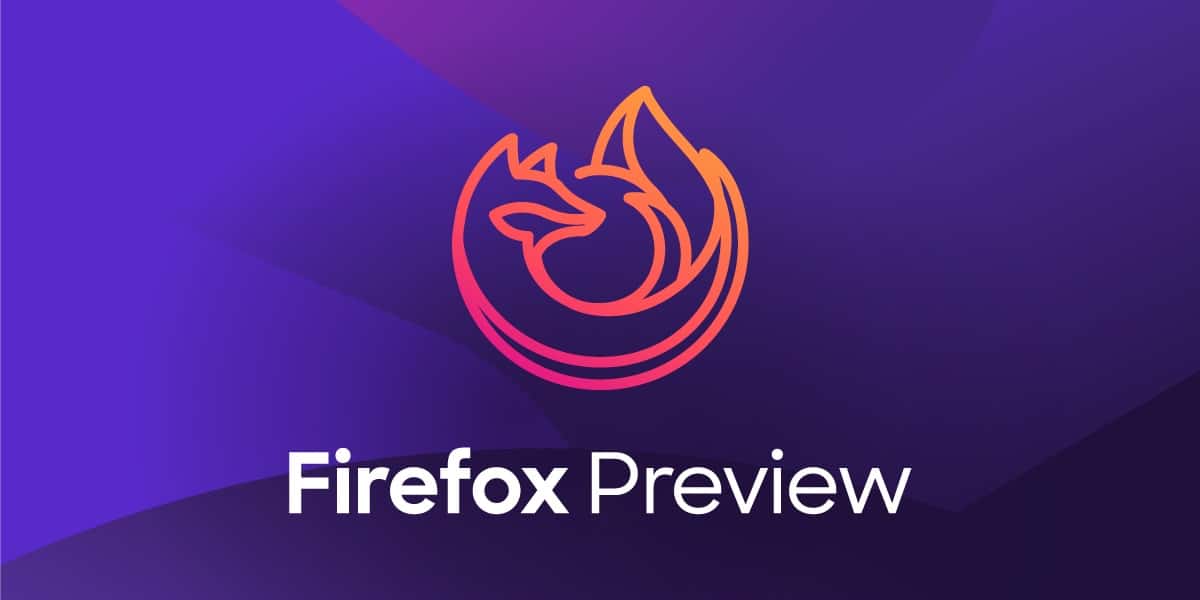 موزيلا تطلق Firefox Preview لنظام أندرويد