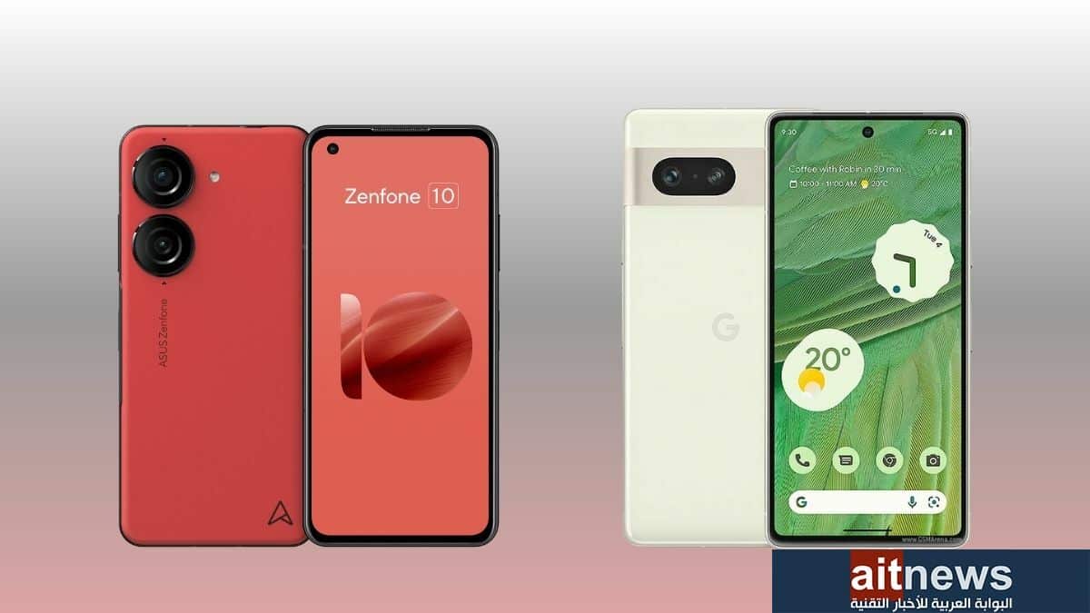 مقارنة بين هاتفي Pixel 7 من جوجل و Zenfone 10 من أسوس