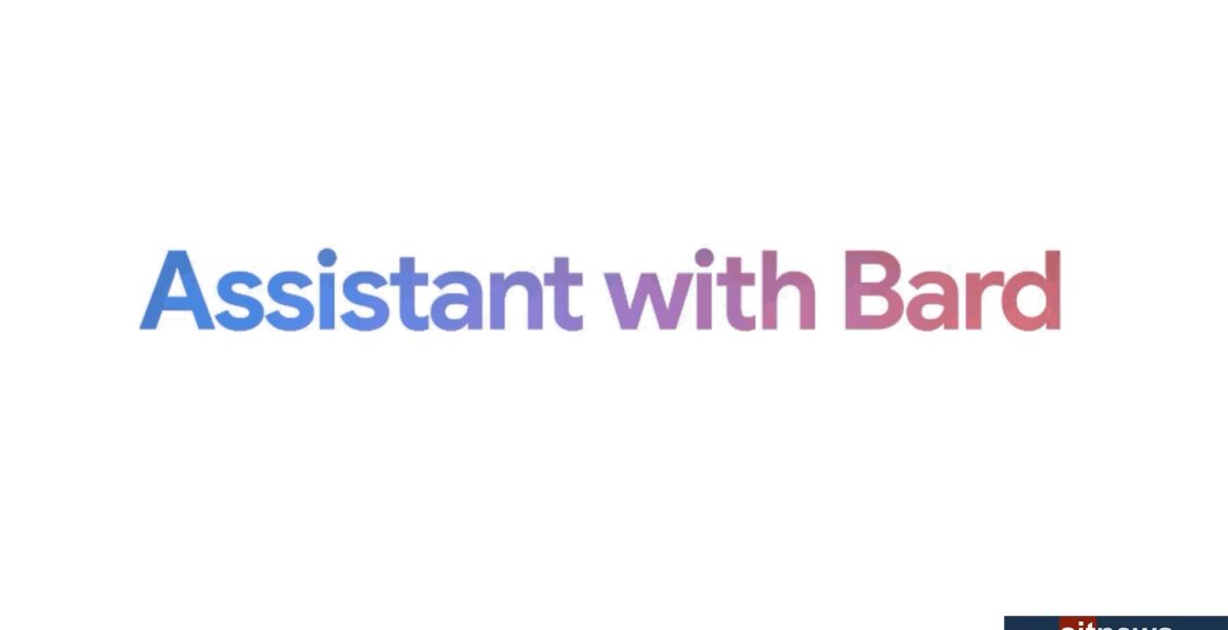 جوجل تعلن رسميًا إدماج Bard في مساعدها الشخصي Assistant