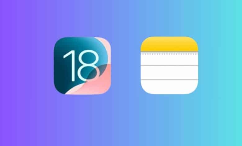 ما الجديد في تطبيق الملاحظات في نظام iOS 18؟